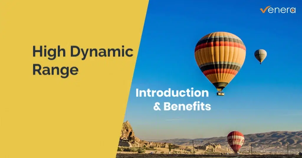 HDR Insights Article 1: High Dynamic Range – Introduction & Benefits