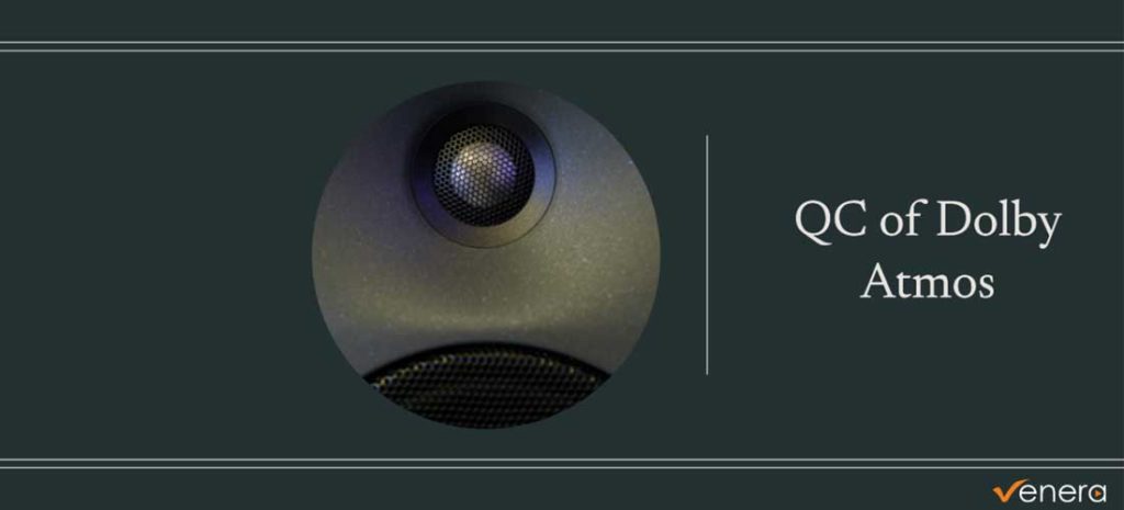 Understanding Dolby Atmos and its QC Challenges