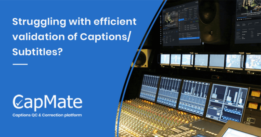CapMate 101 – Caption/Subtitle Files Verification and Correction Solution
