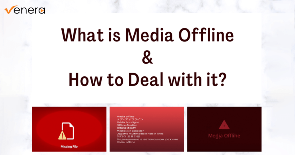 Media Offline: What is it and how to deal with it?