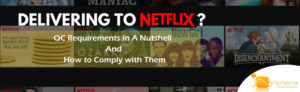Delivering to Netflix? How to Comply with QC Requirements