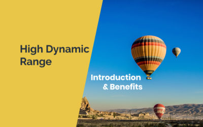 HDR Insights Article 1: High Dynamic Range – Introduction & Benefits