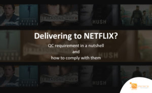 Delivering to Netflix? How to Comply with QC Requirements