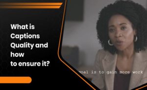 What is Captions Quality_Veneratech blog