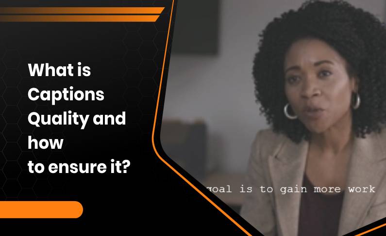 What is Captions Quality and how to ensure it?
